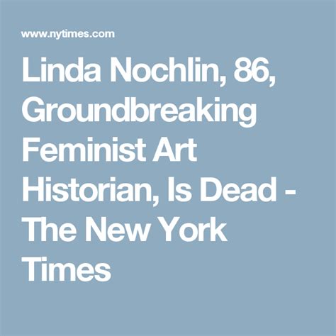 Linda Nochlin 86 Groundbreaking Feminist Art Historian Is Dead