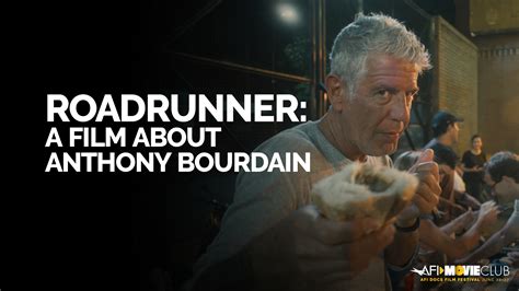 Afi Movie Club Roadrunner A Film About Anthony Bourdain American