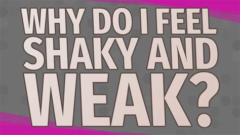 Why Do I Feel Shaky And Weak Youtube