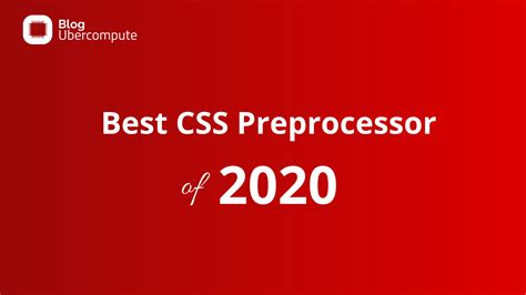 Best Css Preprocessor Of 2022 Ubercompute