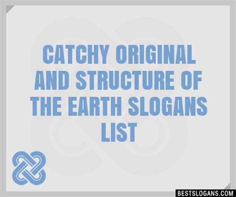100 Catchy Original And Structure Of The Earth Slogans 2024