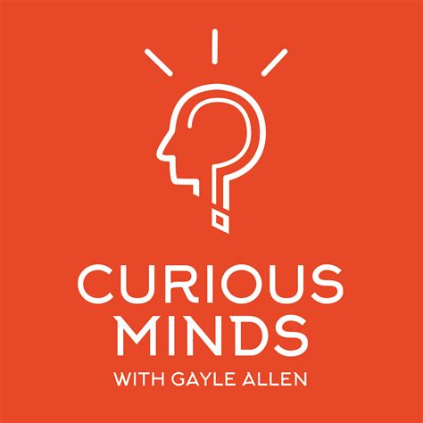 Curious Minds Innovation In Life And Work Listen Via Stitcher For
