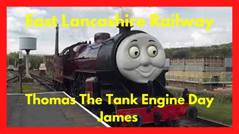 East Lancashire Railway Thomas The Tank Engine Day James Youtube
