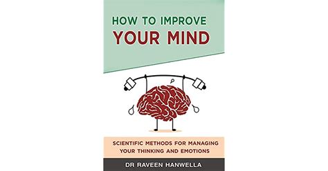 How To Improve Your Mind Scientific Methods For Managing Your Thinking