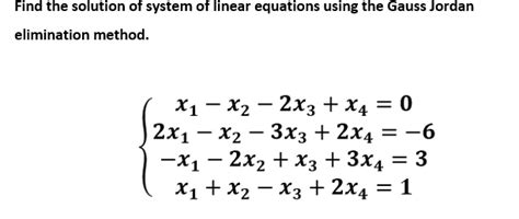 Solved Find The Solution Of System Of Linear Equations Using The Gauss