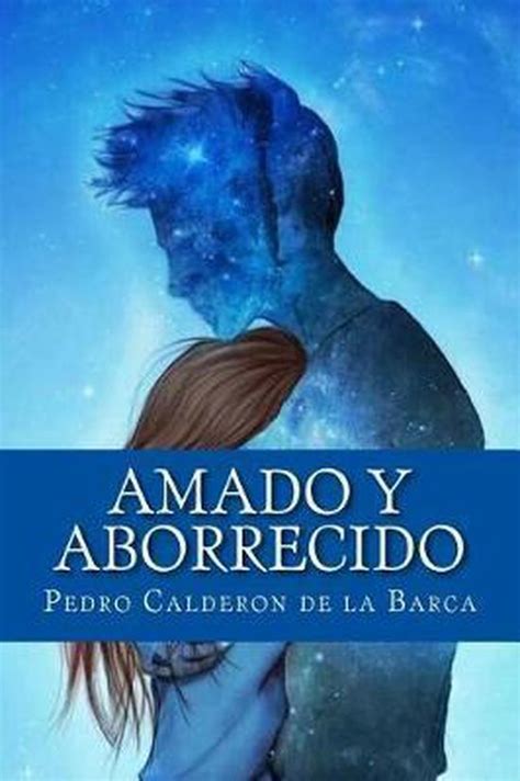 Amado Y Aborrecido Pedro Calderon De La Barca 9781979775106 Boeken