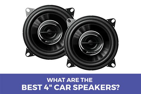 What Are The Best 4 Inch Speakers For Your Car 2022 Edition