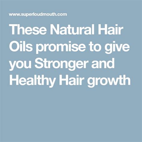 These Natural Hair Oils Promise To Give You Stronger And Healthy Hair