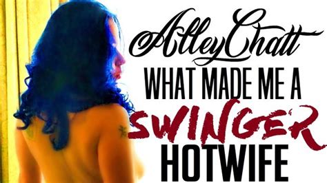 Alleychatt What Made Me A Swinger Hotwife Xxx Mobile Porno Videos