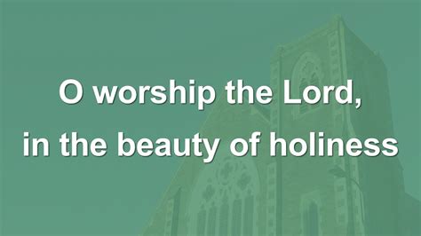 O Worship The Lord In The Beauty Of Holiness Hymn Youtube
