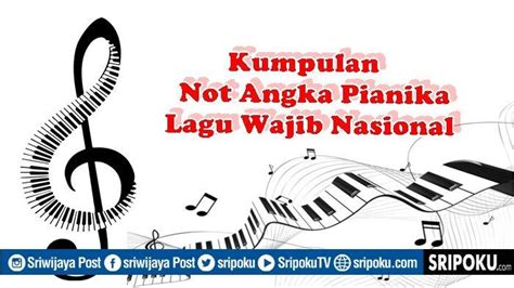 Kumpulan Not Angka Pianika Lagu Wajib Nasional Indonesia Serta Lirik