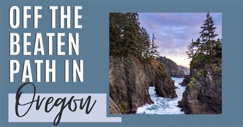 Off The Beaten Path In Oregon Our Top Hidden Gems Opting Out Of Normal