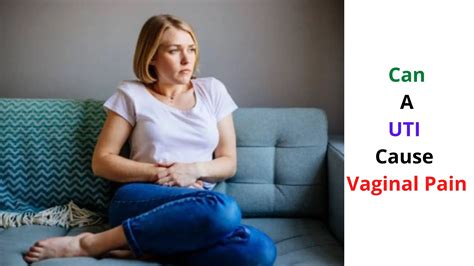 Can A Uti Cause Vaginal Pain Causes Symptoms Treatment