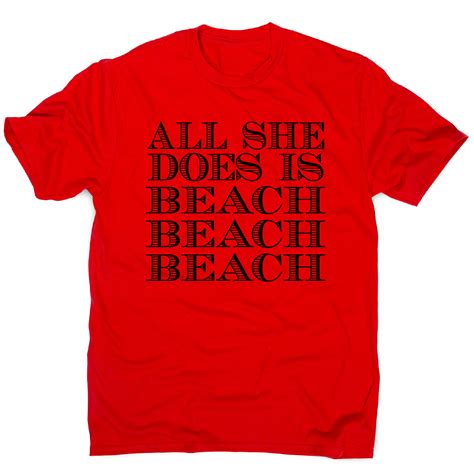 All She Does Is Funny Beach Travel Slogan T Shirt Mens Graphic Gear T Shirts Uk Cool T