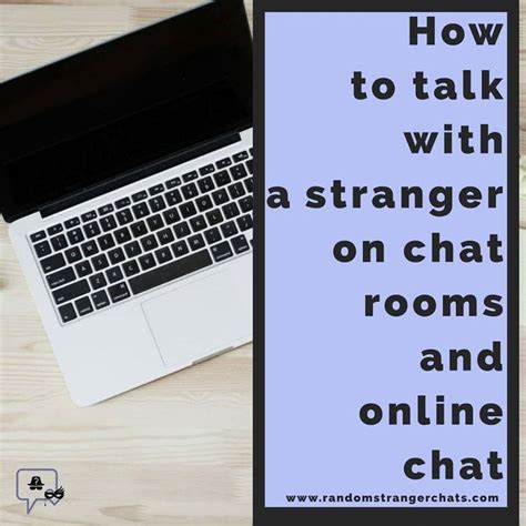 How To Talk With A Stranger On Chat Rooms And Online Chat Stranger
