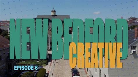 New Bedford Creative Episode 6 Youtube