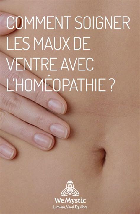 Comment Soigner Les Maux De Ventre Avec Lhoméopathie Wemystic