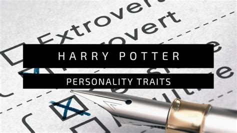 Harry Potter Personality And Character Traits Throughout The Years