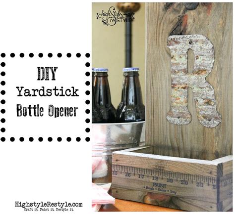 Diy Yardstick Bottle Opener Blesser House