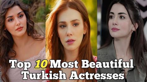 Beautiful Turkish Actress Top 10 Most Beautiful Turkish Actresses