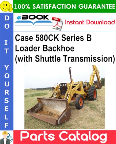 Case 580ck Series B Loader Backhoe With Shuttle Transmission Parts