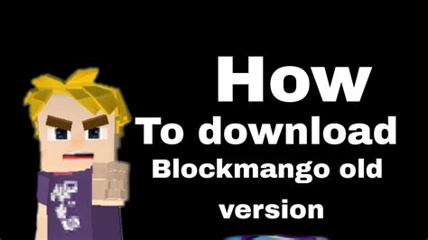 How To Download Old Version Of Blockmango Youtube
