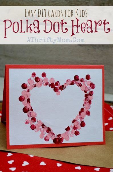 Handmade valentine cards for kids. Easy DIY Cards for Kids ~ Polka Dot Heart Card #KidsCrafts - A Thrifty Mom - Recipes, Crafts ...