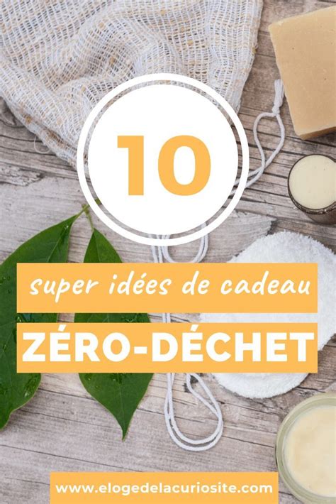 10 super idées de cadeaux zéro déchet eloge de la curiosité zéro déchet déchets cadeaux