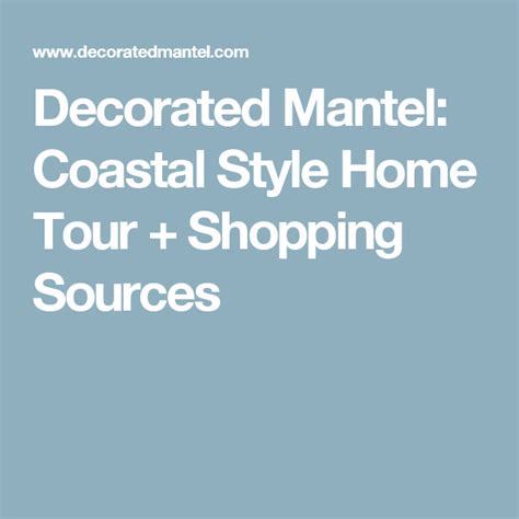 Decorated Mantel Coastal Style Home Tour Shopping Sources Coastal