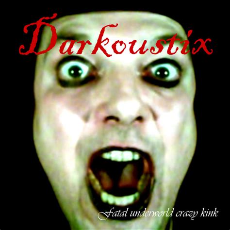 Fatal Underworld Crazy Kink Album By Darkoustix Spotify