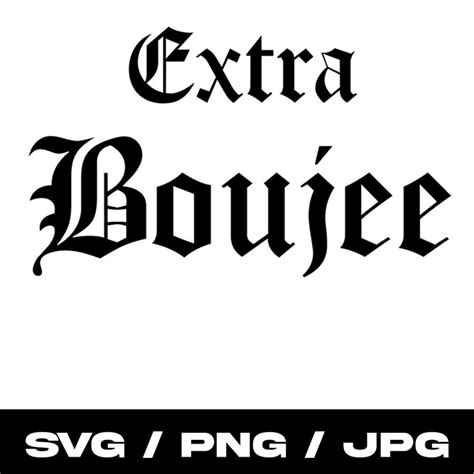 Extra Boujee Digital Download Svg Png  Etsy