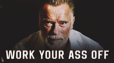 Work Your Ass Off Workout Motivation Arnold Schwarzenegger 1