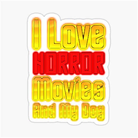I Love Horror Movies And My Dog Horror Movie Obsessed Sticker For