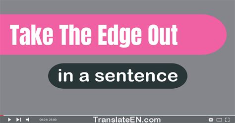 Use Take The Edge Out In A Sentence