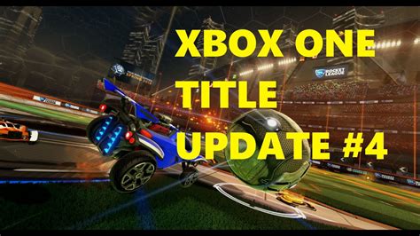 Rocket League Xbox One Title Update 4 Youtube