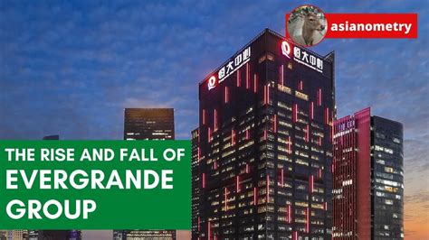 The Rise And Fall Of Chinas Evergrande Group