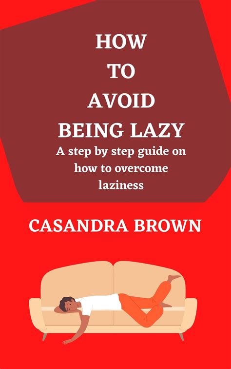 How To Avoid Being Lazy A Step By Step Guide On How To Overcome