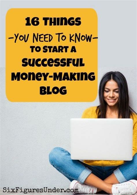 16 Tips For Starting A Successful Money Making Blog Six Figures Under