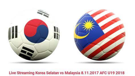 Nonton online berita dan info malaysia vs korea selatan asian games terupdate hanya di vidio. Live Streaming Korea Selatan vs Malaysia 8.11.2017 AFC U19 ...