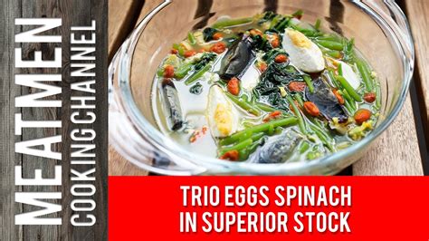 Trio eggs spinach, a real popular dish especially with folks who love flavourful soups, is a simple, fas. Trio Eggs Spinach in Superior Stock - 上汤苋菜 - YouTube