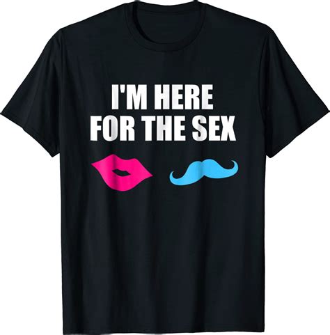 Im Here For The Sex T Shirt Gender Reveal T Shirt Clothing