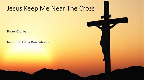 Jesus Keep Me Near The Cross ️ Hymn Instrumental With Lyrics Youtube