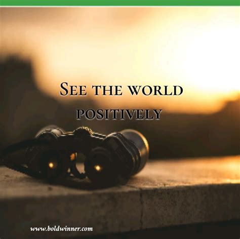 Choose To See The World Positively