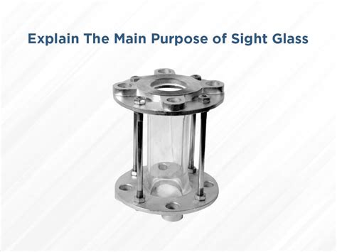 Explain The Main Purpose Of Sight Glass Best A Complete Guide To Sight Glasses