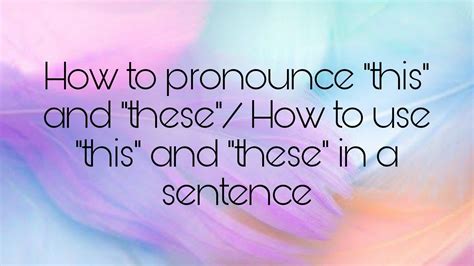 How To Pronounce This And Thesehow To Use This And These In A