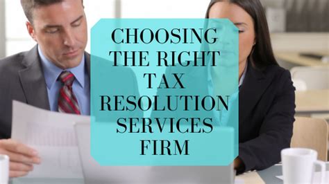 Choosing The Right Tax Resolution Services Firm What To Look For