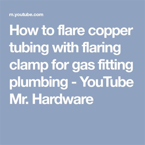 How To Flare Copper Tubing With Flaring Clamp For Gas Fitting Plumbing
