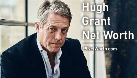 Hugh Grant Net Worth In 2023 Bio Career Net Worth Age Personal