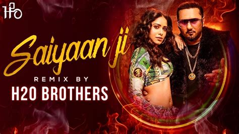 Saiyaan Ji Club Mix Yo Yo Honey Singh Neha Kakkar Nushrratt Bharuccha H2o Brothers