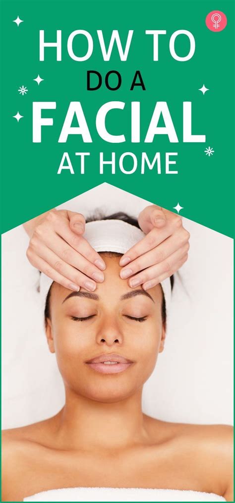 How To Do A Facial At Home 4 Easy Steps Precautions And Tips Home